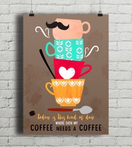 My Coffee Needs A Coffee - plakat